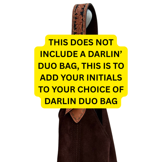 Add Initials- TO THE TIP OF ANY DARLIN' DUO BAG